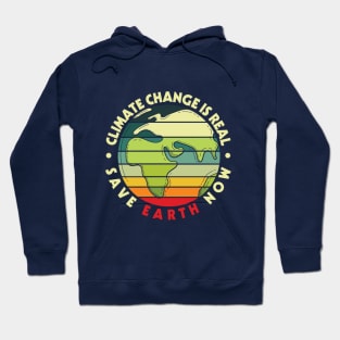 Climate Change Is Real Save Earth Now Hoodie